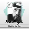 Ben Meyer - Kickin' my Ass - Single